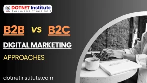 B2B vs. B2C Digital Marketing Approaches