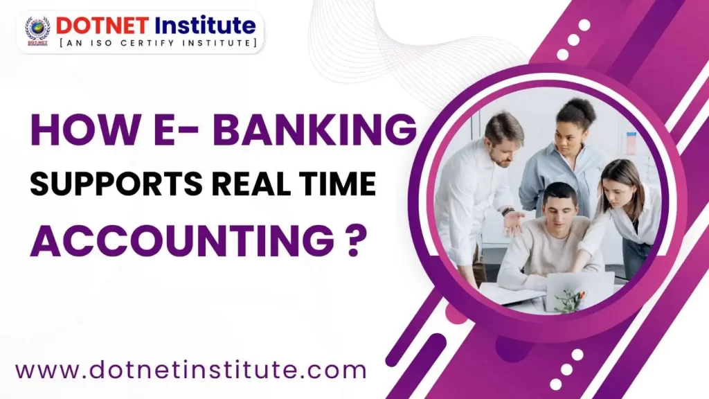 How E- Banking supports real time Accounting