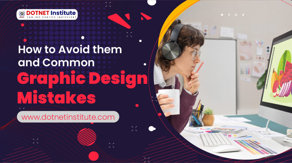 Common Graphic Design Mistakes and How to Avoid Them.