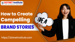How to Create a Compelling Brand Story That Connects