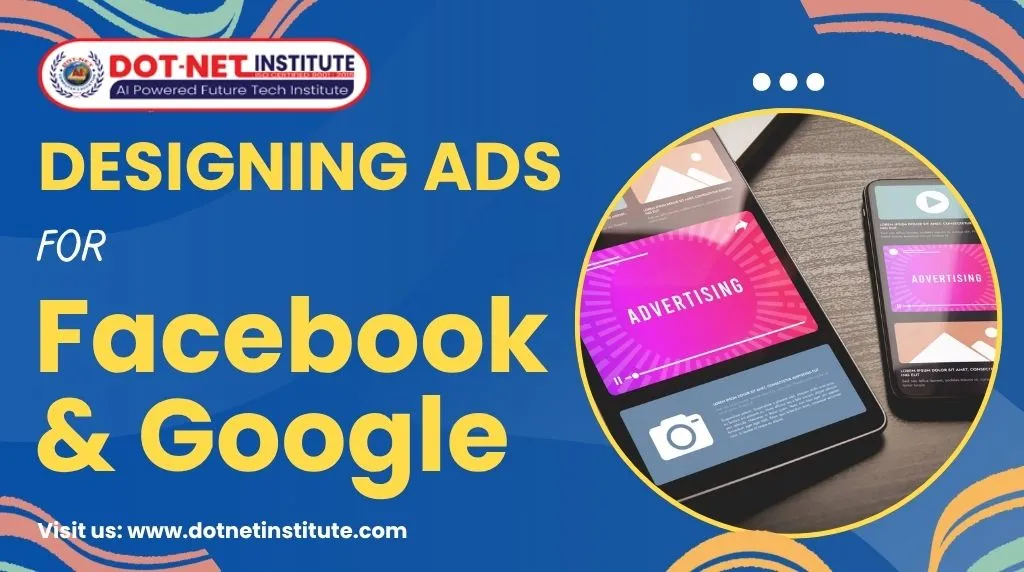 Designing Ads for Facebook and Google - dotnet institute