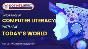 Computer literacy with AI in today;s world