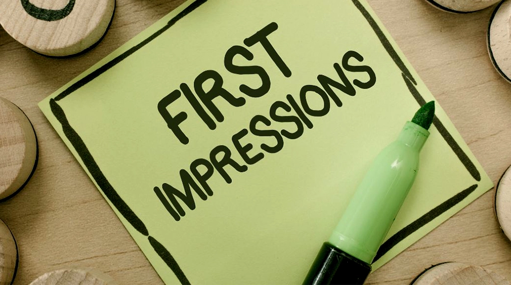 First Impressions Matter