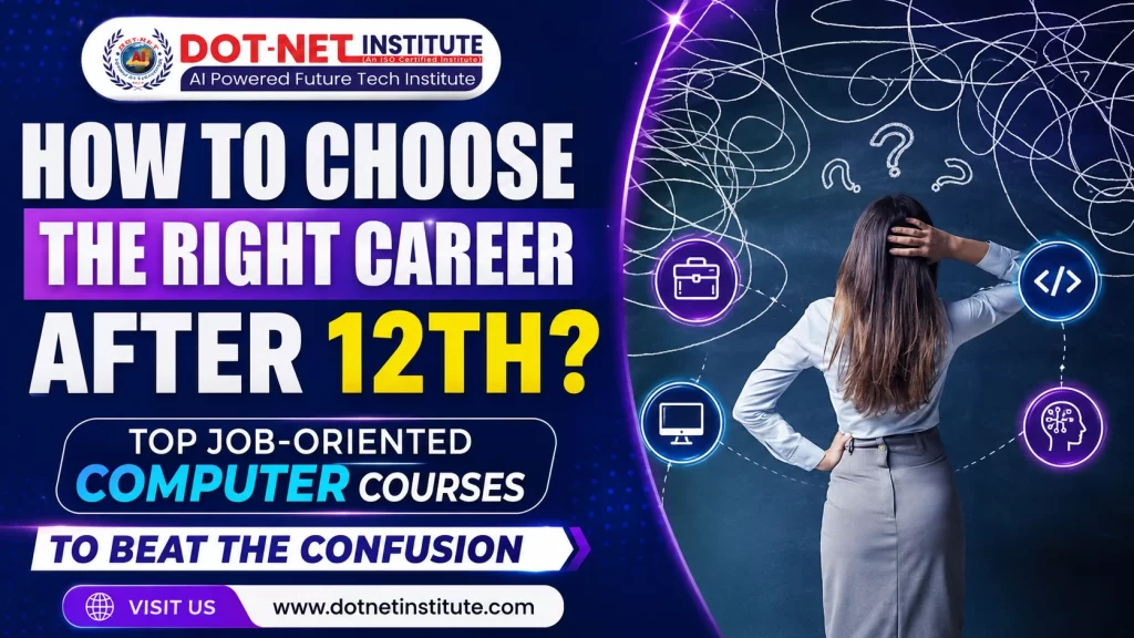 How to Choose the Right Career After 12th: Top Job-Oriented Computer Courses to Beat the Confusion
