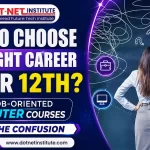How to Choose the Right Career After 12th: Top Job-Oriented Computer Courses to Beat the Confusion